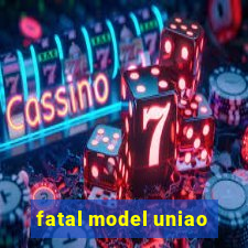 fatal model uniao